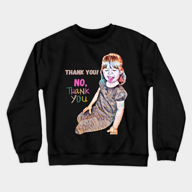 No Thank You Crewneck Sweatshirt by Orange Otter Designs